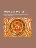 Annals Of Tacitus di Cornelius Tacitus edito da Rarebooksclub.com