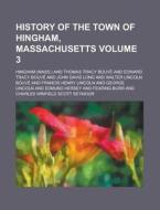 History Of The Town Of Hingham, Massachu di Hingham edito da Lightning Source Uk Ltd