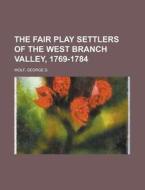 The Fair Play Settlers Of The West Branc di George D. Wolf edito da Rarebooksclub.com