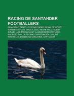 Racing de Santander footballers di Books Llc edito da Books LLC, Reference Series