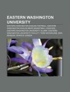 Eastern Washington University: Eastern W di Books Llc edito da Books LLC, Wiki Series
