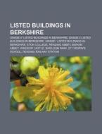 Listed Buildings In Berkshire: Grade Ii di Books Llc edito da Books LLC, Wiki Series