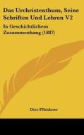 Das Urchristenthum, Seine Schriften Und Lehren V2: In Geschichtlichem Zusammenhang (1887) di Otto Pfleiderer edito da Kessinger Publishing
