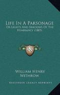 Life in a Parsonage: Or Lights and Shadows of the Itinerancy (1885) di William Henry Withrow edito da Kessinger Publishing