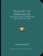 Placcaet En Ordinantie: Ampliatie Vande Voorgaende Ordonnantie (1610) di Anonymous edito da Kessinger Publishing