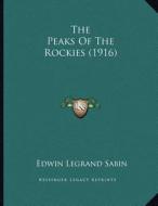 The Peaks of the Rockies (1916) di Edwin Legrand Sabin edito da Kessinger Publishing