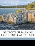 De Taciti Germaniae Codicibus Capita Duo di Schoenemann Arthurus edito da Nabu Press