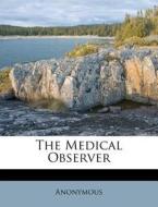The Medical Observer di Anonymous edito da Nabu Press