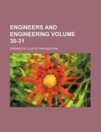 Engineers and Engineering Volume 30-31 di Engineers' Club of Philadelphia edito da Rarebooksclub.com