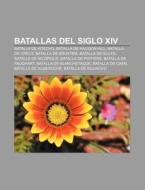 Batallas del siglo XIV di Source Wikipedia edito da Books LLC, Reference Series