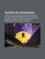 Teatro De Argentina: Actores De Teatro D di Fuente Wikipedia edito da Books LLC, Wiki Series