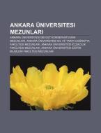 Ankara Niversitesi Mezunlari: Ankara N di Kaynak Wikipedia edito da Books LLC, Wiki Series