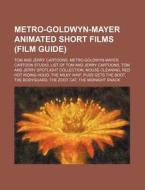 Metro-goldwyn-mayer Animated Short Films di Source Wikipedia edito da Books LLC, Wiki Series