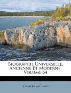 Biographie Universelle, Ancienne Et Moderne, Volume 64 di Joseph Fr Michaud edito da Nabu Press