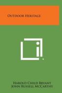 Outdoor Heritage di Harold Child Bryant, John Russell McCarthy edito da Literary Licensing, LLC
