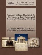 Roddewig V. Sears, Roebuck & Co U.s. Supreme Court Transcript Of Record With Supporting Pleadings di John M Rankin, Charles Lederer, Additional Contributors edito da Gale Ecco, U.s. Supreme Court Records