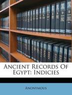 Ancient Records of Egypt: Indicies di Anonymous edito da Nabu Press