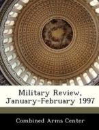Military Review, January-february 1997 edito da Bibliogov