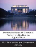 Demonstration Of Thermal Water Utilization In Agriculture edito da Bibliogov