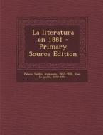 La Literatura En 1881 - Primary Source Edition di Armando Palacio Valdes, Leopoldo Alas edito da Nabu Press