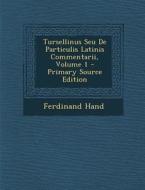 Tursellinus Seu de Particulis Latinis Commentarii, Volume 1 di Ferdinand Hand edito da Nabu Press