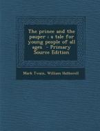 The Prince and the Pauper; A Tale for Young People of All Ages - Primary Source Edition di Mark Twain, William Hatherell edito da Nabu Press