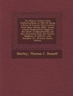The Shirley Letters from California Mines in 1851-52: Being a Series of Twenty-Three Letters from Dame Shirley (Mtrs. Louise Amelia Knapp Smith Clappe di Shirley, Thomas C. Russell edito da Nabu Press