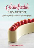 Semifreddi & Dolcifreddi di Donata Panciera edito da Lulu.com
