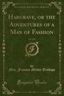 Hargrave, Or The Adventures Of A Man Of Fashion, Vol. 2 Of 3 (classic Reprint) di Mrs Frances Milton Trollope edito da Forgotten Books