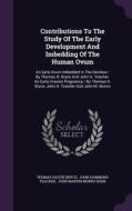 Contributions To The Study Of The Early Development And Imbedding Of The Human Ovum di Thomas Hastie Bryce edito da Palala Press