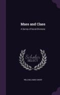 Mass And Class di William James Ghent edito da Palala Press