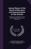 Annual Report Of The Board Of Education And Superintendent Of City Schools edito da Palala Press