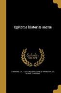 LAT-EPITOME HISTORIAE SACRAE di George E. Ironside edito da WENTWORTH PR