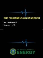 DOE Fundamentals Handbook - Mathematics (Volume 1 of 2) di U. S. Department of Energy edito da Lulu.com