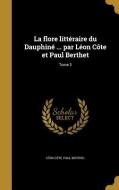 FRE-FLORE LITTERAIRE DU DAUPHI di Leon Cote, Paul Berthel edito da WENTWORTH PR
