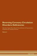 Reversing Coronary Circulation Disorders: Deficiencies The Raw Vegan Plant-Based Detoxification & Regeneration Workbook  di Health Central edito da LIGHTNING SOURCE INC