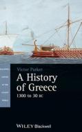 A History of Greece, 1300 to 30 BC di Victor Parker edito da Wiley-Blackwell
