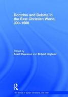 Doctrine and Debate in the East Christian World, 300-1500 di Averil Cameron edito da Routledge