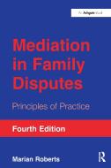 Mediation in Family Disputes di Marian Roberts edito da Taylor & Francis Ltd