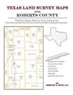 Texas Land Survey Maps for Roberts County di Gregory a. Boyd J. D. edito da Arphax Publishing Co.