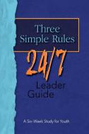 Three Simple Rules 24/7 Leader Guide di Rueben Job edito da Abingdon Press