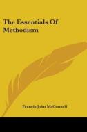 The Essentials Of Methodism di Francis John McConnell edito da Kessinger Publishing, Llc