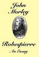 Robespierre di John Morley edito da WLC