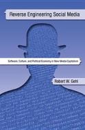 Reverse Engineering Social Media di Robert W. Gehl edito da Temple University Press