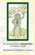 Welcome to the Pond: An Introduction to Hospitality di Kristina A. Rugh edito da Createspace