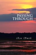 Passing Through di Professor Ron Smith edito da Xlibris Corporation