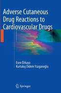 Adverse Cutaneous Drug Reactions to Cardiovascular Drugs di Kurtulus Didem Yazganoglu, Esen Özkaya edito da Springer London