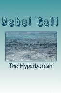 Rebel Call di Benjamin Richard Long edito da Createspace
