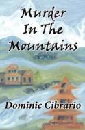 Murder in the Mountains di Dominic J. Cibrario edito da Createspace