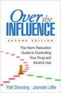Over the Influence, Second Edition di Patt Denning, Jeannie Little edito da Guilford Publications